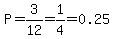 P=3%2F12=1%2F4=0.25