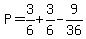 P=3%2F6%2B3%2F6-9%2F36