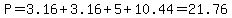 P=3.16%2B3.16%2B5%2B10.44=21.76