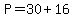 P=30%2B16