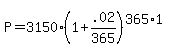 P=3150%281%2B.02%2F365%29%5E%28365%2A1%29