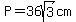P=36sqrt%283%29cm