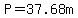 P=37.68m