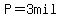 P=3mil