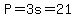 P=3s=21