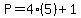 P=4%285%29%2B1