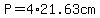 P=4%2A21.63cm