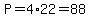 P=4%2A22=88