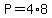 P=4%2A8