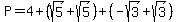 P=4%2B%28sqrt%285%29%2Bsqrt%285%29%29%2B%28-sqrt%283%29%2Bsqrt%283%29%29