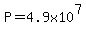 P=4.9x10%5E7