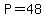 P=48
