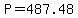 P=487.48