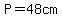 P=48cm