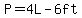 P=4L-6ft
