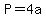 P=4a