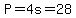P=4s=28