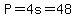 P=4s=48