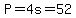P=4s=52
