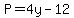 P=4y-12