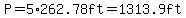 P=5%2A262.78ft=1313.9ft
