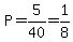 P=5%2F40=1%2F8