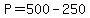 P=500-250