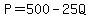 P=500-25Q