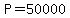 P=50000