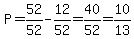 P=52%2F52-12%2F52=40%2F52=10%2F13