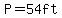 P=54ft