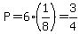 P=6%281%2F8%29=3%2F4