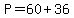 P=60%2B36