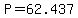 P=62.437