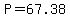 P=67.38
