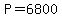P=6800