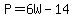 P=6W-14