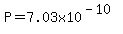 P=7.03x10%5E%28-10%29%29