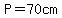\"P=70+cm\"