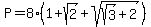 P=8%281%2Bsqrt%282%29%2Bsqrt%28sqrt%283%29%2B2%29%29