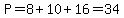 P=8%2B10%2B16=34