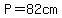 P=82cm