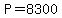 P=8300