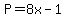 P=8x-1