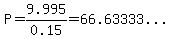 P=9.995%2F0.15=%2266.63333+...%22