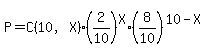 P=C%2810%2CX%29%2A%282%2F10%29%5EX%2A%288%2F10%29%5E%2810-X%29