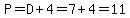 P=D%2B4=7%2B4=11