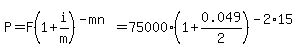 P=F%281%2Bi%2Fm%29%5E%28-mn%29=75000%281%2B0.049%2F2%29%5E%28-2%2A15%29