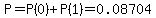 P=P%280%29%2BP%281%29=0.08704
