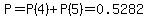 P=P%284%29%2BP%285%29=0.5282
